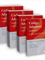 Código Aduanero Comentado -3 Tomos- + ANEXO DNU 70/23