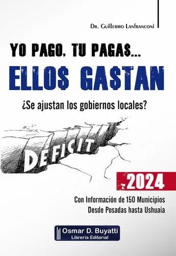 Yo Pago, Tú Pagas... Ellos Gastan -1ª Edición.-