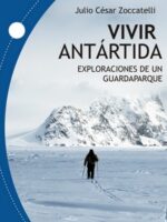 Vivir Antártida Exploraciones de un GuardaParque
