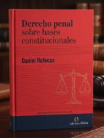Derecho Penal sobre Bases Constitucionales 1ª Edición.-