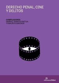 Derecho Penal, Cine y Delitos 1ª Edición.-