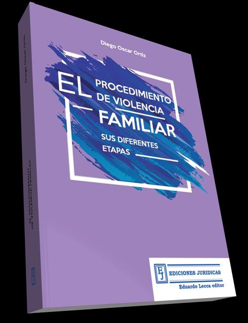 El Procedimiento de Violencia Familiar sus diferentes Etapas 1ª Edición.-