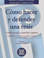 Cómo hacer y defender una Tesis 2ª Edición.-