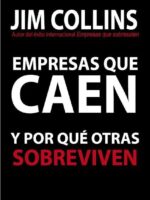 Empresas que Caen y porqué otras Sobreviven 1ª Edición.-