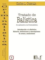 Tratado de Balística Vol. 1. Su aplicación a la criminalística