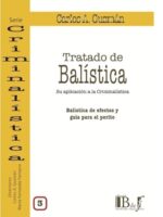 Tratado de Balística Vol. 3. Su aplicación a la criminalística