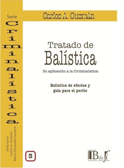 Tratado de Balística Vol. 3. Su aplicación a la criminalística