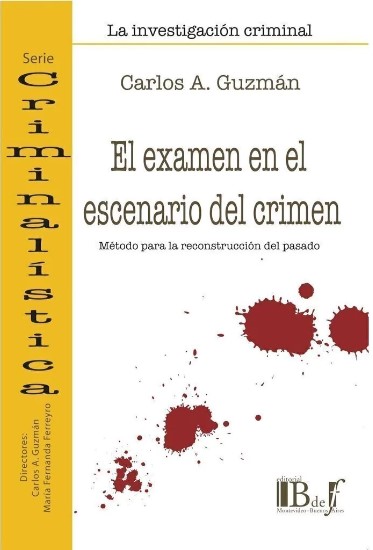 El Examen en el escenario del crimen. Método para la reconstrucción del pasado
