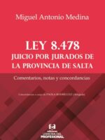 Ley 8.478 Juicio por Jurado de la Provincia de Salta. Comentarios, Notas y Concordancias