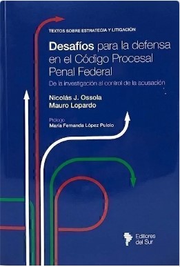 Desafíos para la Defensa en el Procesal Penal Federal - Vol. 1