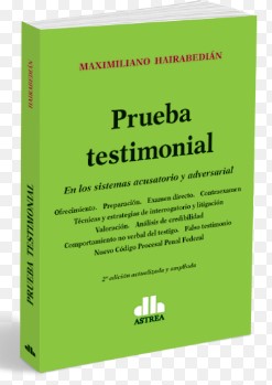 Prueba Testimonial. En los Sistemas Acusatorio y Adversarial 2º Ed.